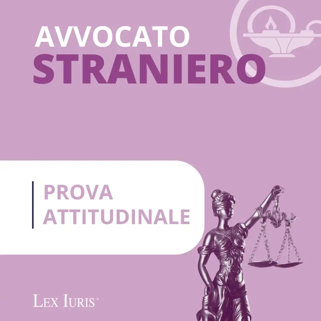 Corso Esame Avvocato 2025 - Prova attitudinale per il riconoscimento della qualifica di Avvocato Straniero